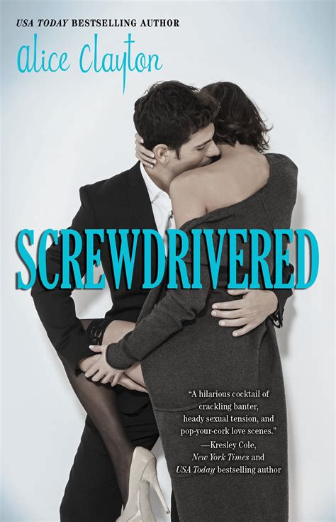 Screwdrivered By Alice Clayton Book Excerpts Popsugar Love And Sex