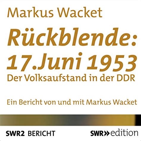 Sie wehrten sich gegen verschlechterte den wirtschaftlichen forderungen waren rasch politische wie «nieder mit der regierung» und «freie wahlen» gefolgt. Der Aufstand vom 17. Juni 1953 in der DDR