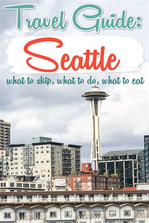 Ultimate Seattle Travel Guide Where To Go What To Eat Places To Skip