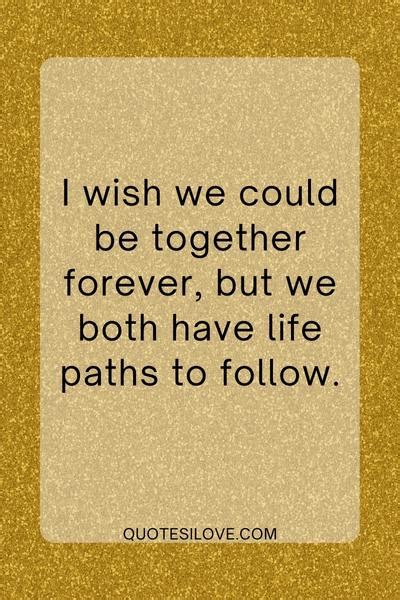 I Wish We Could Be Together Quotes Quotes I Love