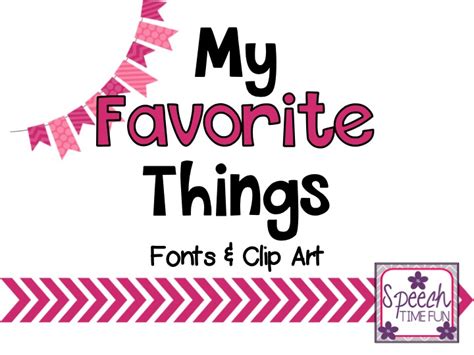 My Favorite Things Clip Art And Fonts Speech Time Fun Speech And