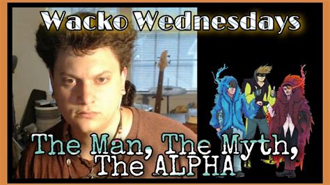 Wacko Wednesdays Man Myth Alpha Genesis Youtube