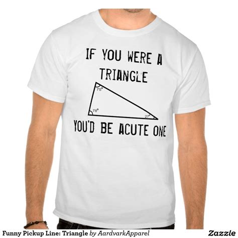 Funny Pickup Line: Triangle T-shirt in 2020 | Pick up lines cheesy, Romantic pick up lines, Pick 