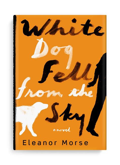 White Dog Fell From The Sky By Eleanor Morse With Images Book Cover