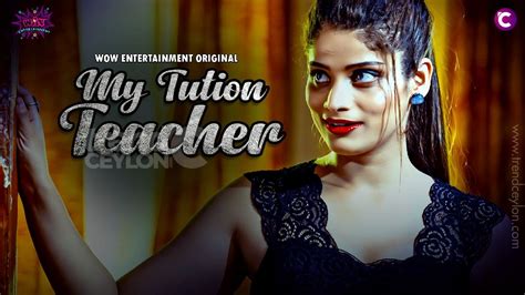 Introducing My Tution Teacher A Sizzling Indian Web Series On Wow Entertainment