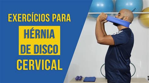 Exercícios Para Aliviar Dores Por Hérnia de Disco Cervical YouTube