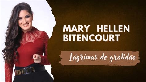 Mary Hellen Bitencourt Lágrimas De Gratidão Youtube Music