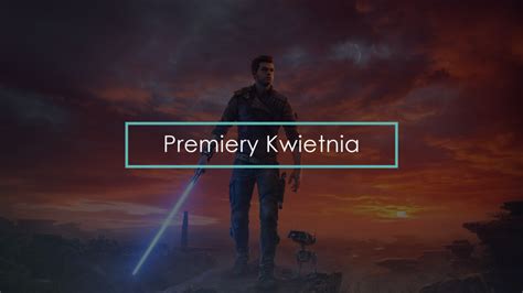 Premiery Kwietnia 2023 Trochę O Grach