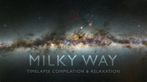 Milky Way Timelapse Compilation And Relaxation 4k Youtube