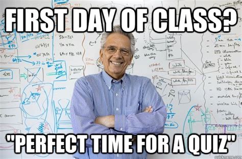 First Day Of Class Perfect Time For A Quiz Engineering Professor
