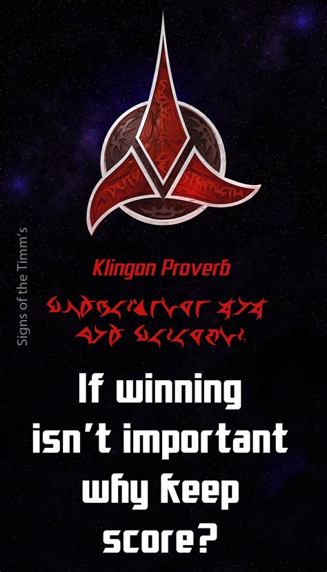 Klingon Proverb If Winning Isnt Important Why Keep Score Klingon