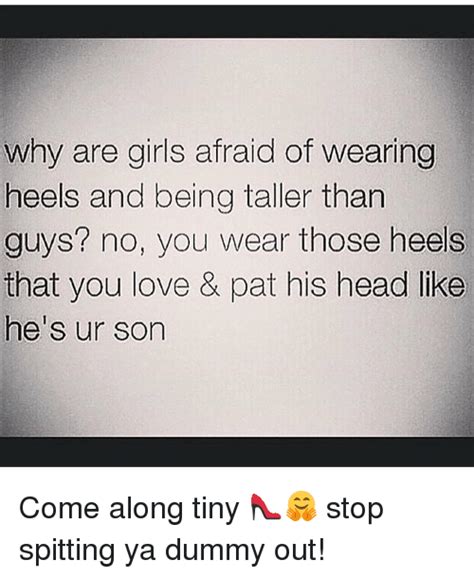 Why Are Girls Afraid Of Wearing Heels And Being Taller Than Guys No