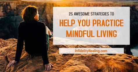 25 Awesome Strategies To Help You Practice Mindful Living Infographic