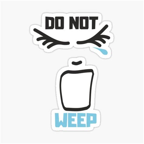 Do Not Weep Sticker For Sale By Yac Design Redbubble