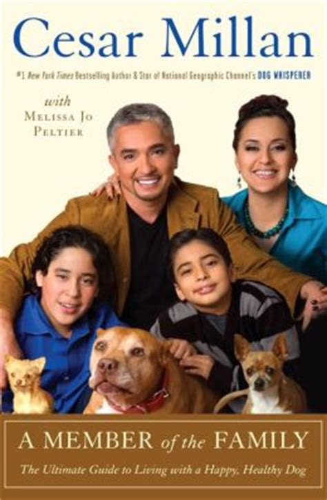 A member of the family is a good book for beginner and experienced dog owners too. A Member of the Family: Cesar Millan's Guide to a Lifetime of Fulfillment with Your Dog by Cesar ...