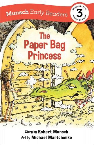 The Paper Bag Princess Early Reader A Book By Robert Munsch And Michael