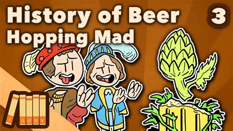 History Of Beer Hopping Mad World History Extra History Part 3