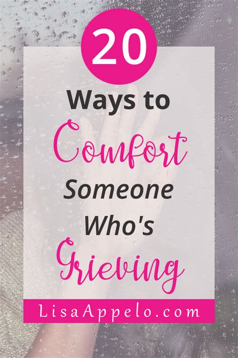 20 Ways To Comfort Someone Whos Grieving Lisa Appelo