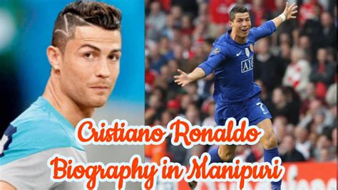 Cristiano Ronaldo Biography In Manipuri Cristiano Ronaldo Life Story