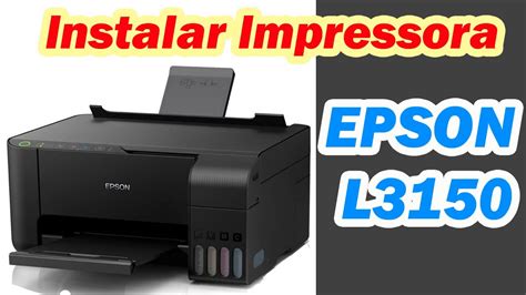 Instalar Impressora Epson L3150 Atualizado 2021 Youtube