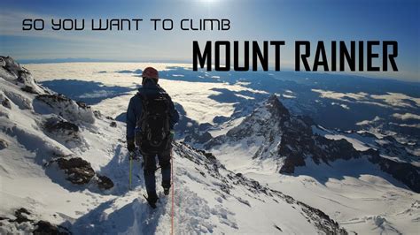 So You Want To Climb Mount Rainier Youtube