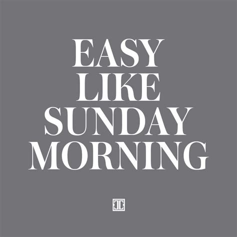 Definitely Easy Like Sunday Morning Happy Weekend Fun Weekend