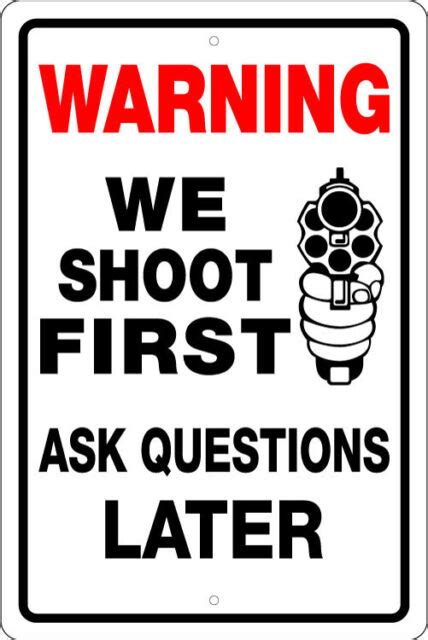 Warning We Shoot First Ask Questions Later 8 X 12 Alum Sign 2nd Amendment 9mm Ebay