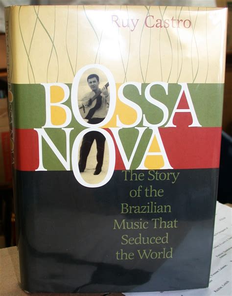 Castro Ruy Bossa Nova The Story Of The Brazilian Music That Seduced