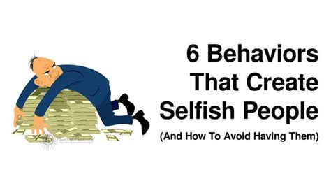 6 Behaviors That Create Selfish People And How To Avoid Having Them