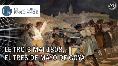 Le Trois Mai 1808 Histoire Analysée En Images Et œuvres D’art Histoire