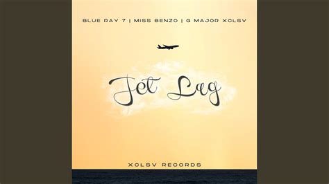 Jet Lag Feat Blue Ray 7 And Miss Benzo Youtube