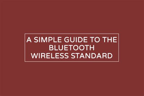 The Bluetooth Standard A Simple Guide To The Protocol For Beginners