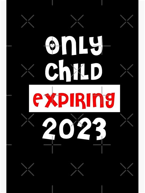 Only Child Expiring 2023 Poster For Sale By Dandesignn Redbubble