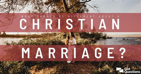 What Should Be Different About A Christian Marriage