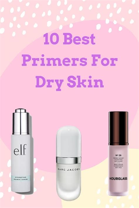 The 9 Best Primers For Dry Skin In 2023 Artofit