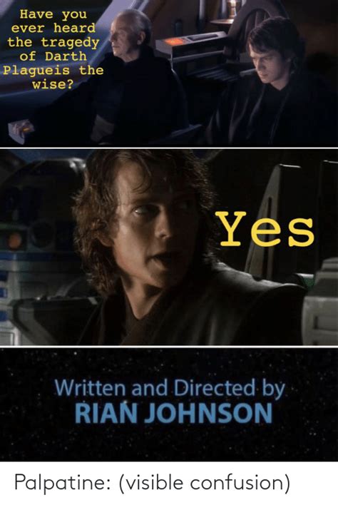 have you ever heard the tragedy of darth plagueis the wise yes written and directed by rian