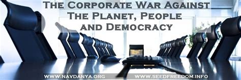 The Corporate War Against The Planet People And Democracy Navdanya