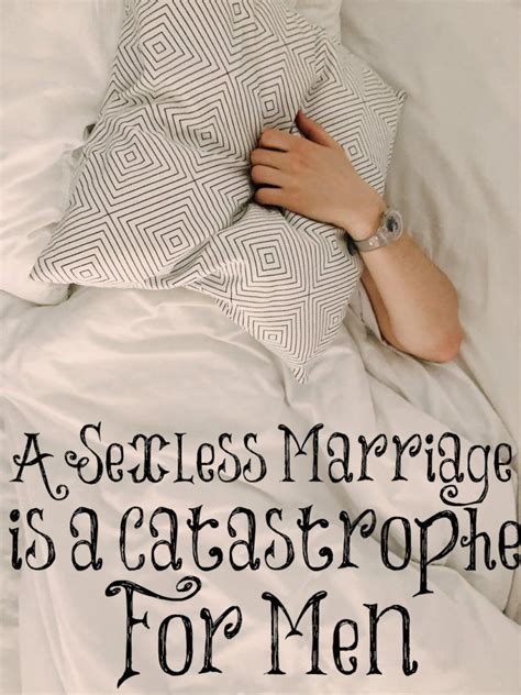 A Sexless Marriage Is A Catastrophe For Men The Transformed Wife