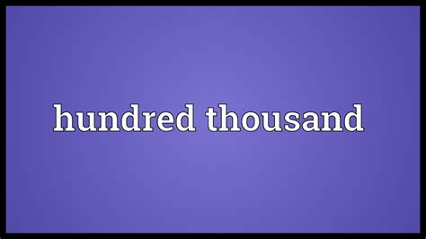 Hundred Thousand Meaning Youtube