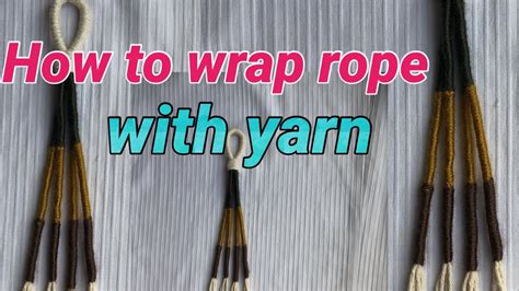 How To Wrap Rope With Yarn Youtube