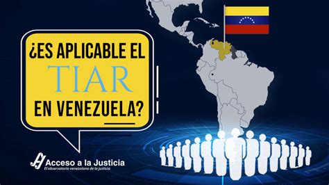 ¿es Aplicable El Tiar Para Venezuela │ Acceso A La Justicia