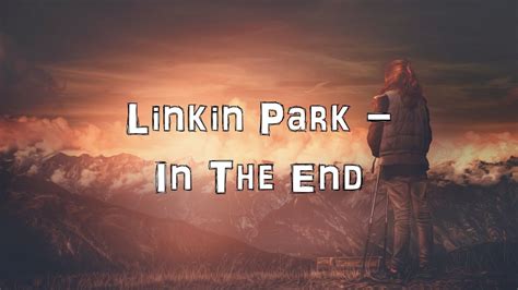 In the end, what really matters in a friendship is trust. Linkin Park - In The End [Acoustic Cover.Lyrics.Karaoke ...