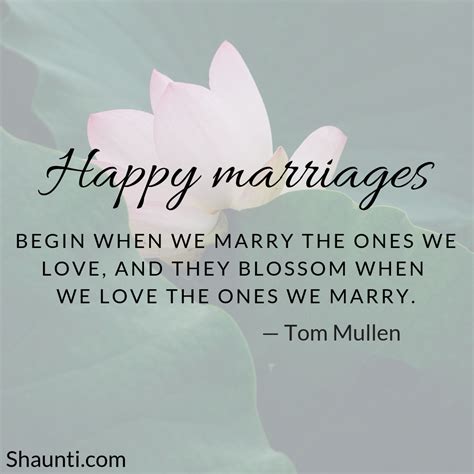 “happy Marriages Begin When We Marry The Ones We Love And They Blossom