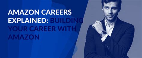 Amazon Careers Explained Building A Great Career With Amazon 2023