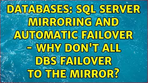 Databases SQL Server Mirroring And Automatic Failover Why Don T All