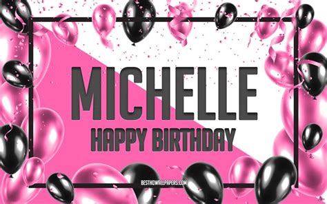 Download Wallpapers Happy Birthday Michelle Birthday Balloons