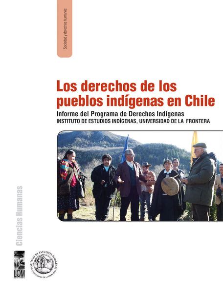 Los Derechos De Los Pueblos Indígenas En Chile Lom Chile