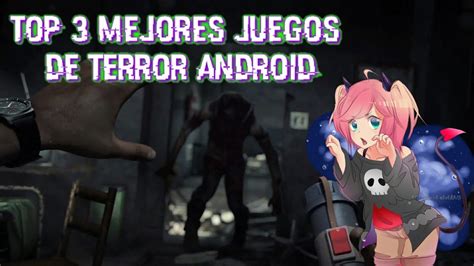 Top 3 Mejores Juegos De Terror Para Android Especial 50🎉 ¿mi Voz Youtube