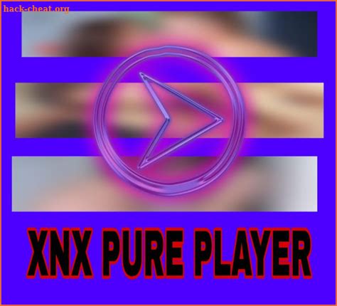 xnx video advance player full hd xnx player pure hacks tips hints and cheats hack