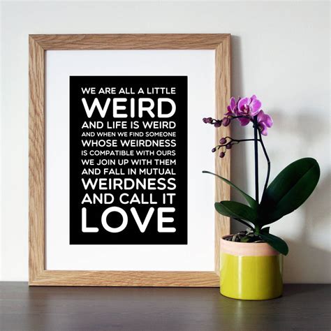 Being called weird is a compliment not an insult. dr seuss 'we are all a little weird' quote print by hope and love | notonthehighstreet.com